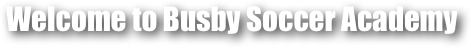 Welcome to Busby Soccer Academy 